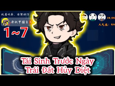Tập (1-7) | Tái Sinh Trước Ngày Trái Đất Hủy Diệt - Bạch Tiên Sinh