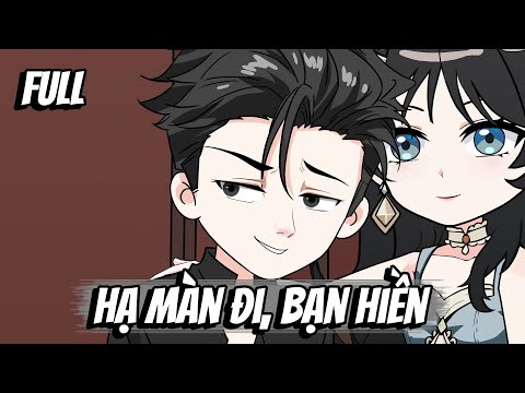 Full | Hạ Màn Đi, Bạn Hiền
