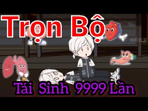 Full TRỌN BỘ | TÁI SINH 9999 LẦN - Bạch Tiên Sinh