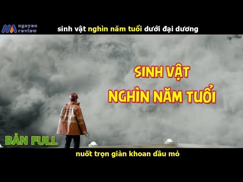 [Review Phim] Sinh Vật Nghìn Năm Dưới Đại Dương N.U.O.T Trọn Gìan Khoan Dầu Mỏ