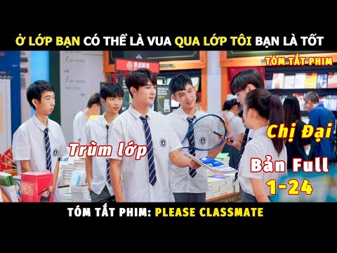 [Review Phim] Ở Lớp Bạn Có Thể Là Vua Qua Lớp Tôi Bạn Là Tốt | Review Phim Ngôn Tình Hay