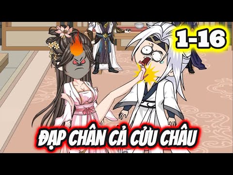 Full 1-16 | Đạp Chân Cả Cửu Châu - Bạch Tiên Sinh