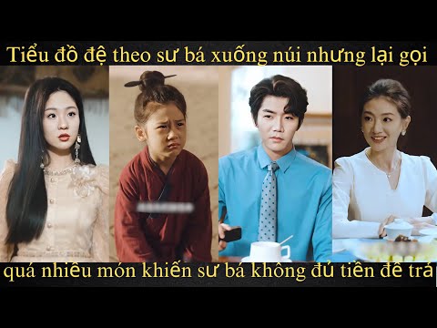 Tiểu đồ đệ theo sư bá xuống núi nhưng lại gọi quá nhiều món khiến sư bá không đủ tiền để trả