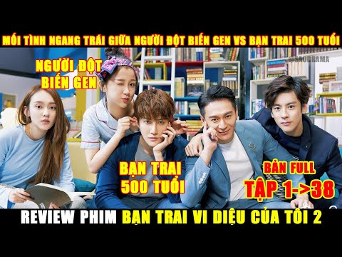 Review Phim Xuyên Không Gian Bạn Trai Vi Diệu Của Tôi | Bản Full Tập 1 - 38 | Mike Angelo