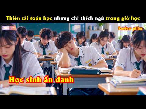 Thiên tài toán học nhưng chỉ thích ngủ trong giờ học - Review phim hay