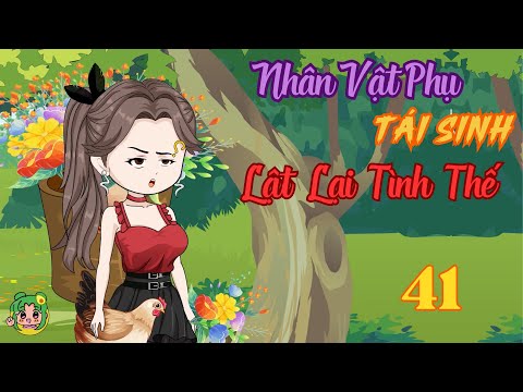 TẬP 41 - Nhân Vật Phụ Tái Sinh Lật Lại Tình Thế | Bơ Review