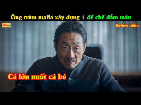 Ông trùm mafia xây dựng 1 đế chế đẫm m.á.u - Review phim Hàn