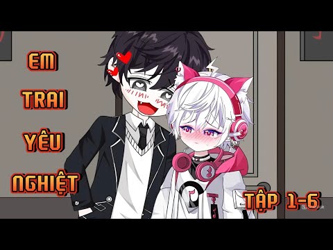 TẬP 1-6 | EM TRAI YÊU NGUYỆT