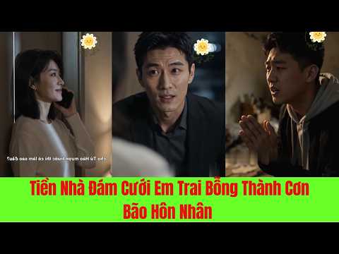 Tiền nhà đám cưới em trai bỗng thành cơn bão hôn nhân. Ai cũng phải trả giá cho sự “không tính toán”