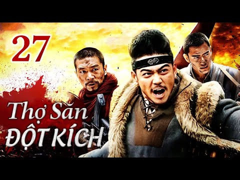 THỢ SĂN ĐỘT KÍCH - Tập 27 | Siêu Phẩm Hành Động Kháng Nhật Xuất Sắc 2023 | SENTV VietNam