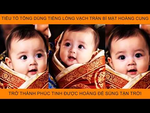 Tiểu Tổ Tông Dùng TiếngLòng Vạch Trần Bí Mật HoàngCung Trở Thành Phúc Tinh Đc Hoàng Đế Sủng Tận Trời