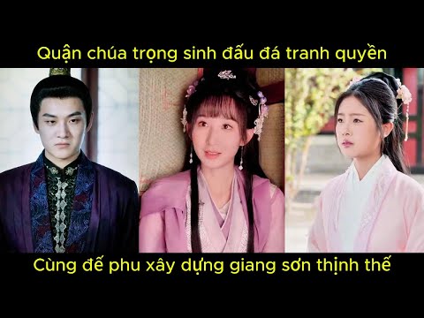 Quận chúa trọng sinh đấu đá tranh quyền, cùng đế phu xây dựng giang sơn thịnh thế.