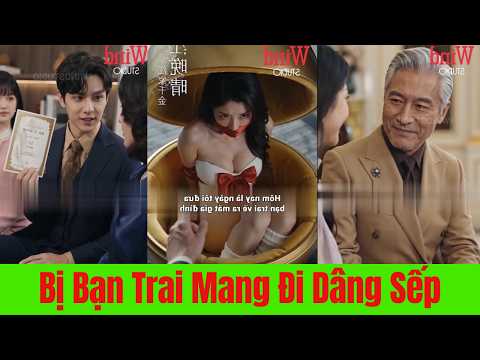 Bị Bạn Trai Mang Đi Dâng Sếp, Nào Ngờ Ông Chủ Tỷ Phú Lại Là Cha Ruột Tôi - Full Trọn Bộ