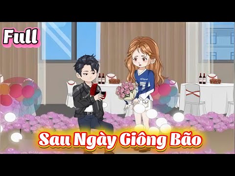 ( Full Có Kết )  Sau Ngày Giông Bão | Gì Cũng Sub