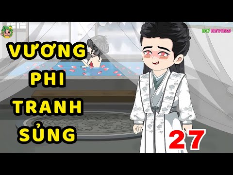 TẬP 27 | Vương Phi Tranh Sủng | Bơ Rì Viu Official