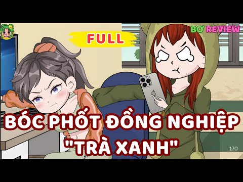 Full Bộ | Bóc Phốt Đồng Nghiệp "Trà Xanh" | Bơ Rì Viu Official