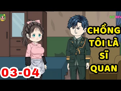 TẬP 03-04 | Chồng Tôi Là Sĩ Quan| Bơ Rì Viu Official