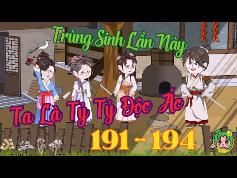 TẬP 191 - 194 - Trùng Sinh Lần Này Ta Là Tỷ Tỷ Độc Ác  | Bơ Review