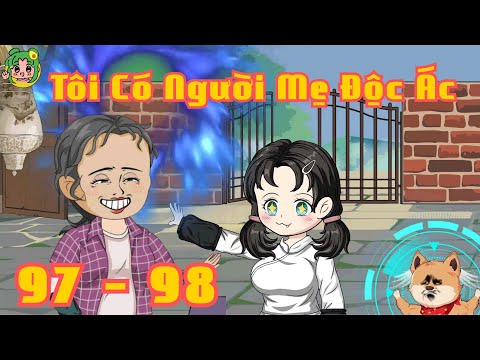 TẬP 97 - 98 - Tôi Có Người Mẹ Độc Ác | Bơ Review