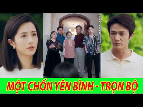 Một Chốn Yên Bình - Trọn Bộ | Bình yên không đến từ đâu khác ngoài chính ta