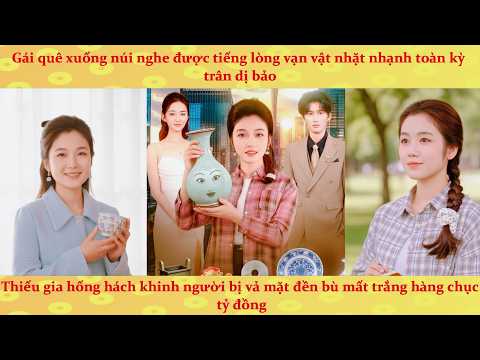 Nghe tiếng lòng vạn vật, từ cô gái thôn quê vào phố làm giàu siêu tốc cứu tổng tài 1 vé