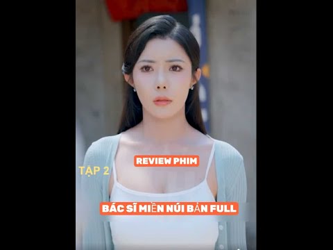 REVIEW PHIM : BÁC SĨ MIỀN NÚI TRỌN BỘ #reviewphim #film #movie #phimhay2025 #xemgihomnay