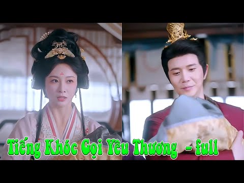 Tiếng Khóc Gọi Yêu Thương full tập | Tâm Thanh Ký full trọn bộ