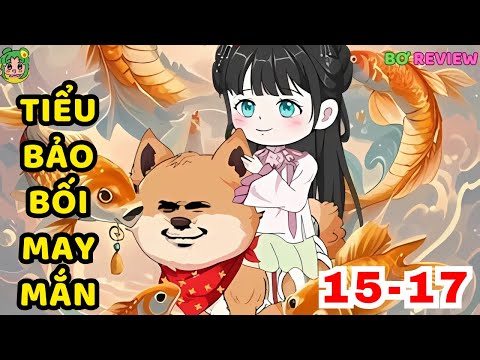 TẬP 15-17 | Tiểu Bảo Bối May Mắn | Bơ Rì Viu Official