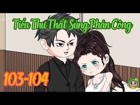 TẬP 103 - 104 - Thiên Kim Thất Sủng Phản Công | Bơ Review
