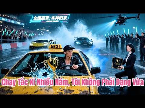 Tài xế taxi tốt bụng đưa sản phụ đi viện, vô tình lao vào đường đua và giành chức vô địch!Hóa ra anh