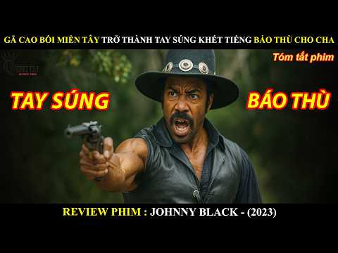 [Review Phim] Gã Cao Bồi Miền Tây Trở Thành Tay Súng Khét Tiếng Báo Thù Cho Cha