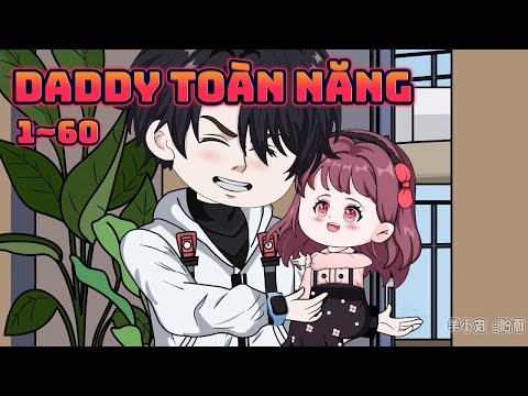 (Full 1~60) BỖNG DƯNG LÀM BỐ CÙNG "HỆ THỐNG DADDY TOÀN NĂNG"