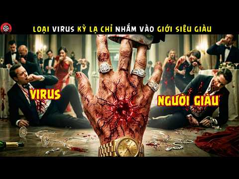 [Review Phim] Loại Virus Kỳ Lạ Chỉ Nhắm Vào Giới Siêu Giàu