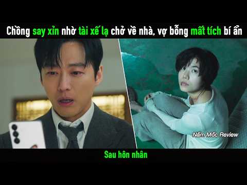 Chồng say xỉn nhờ tài xế lạ chở về nhà, vợ bỗng nhiên mất tích bí ẩn