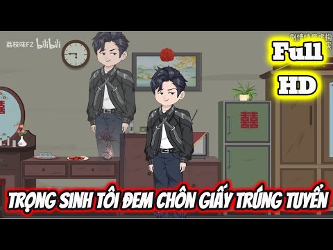 Full END | TRỌNG SINH TÔI ĐEM CHÔN GIẤY TRÚNG TUYỂN VÀ CÁI KẾT | Phim Hay Có Kết - Bạch Tiên Sinh