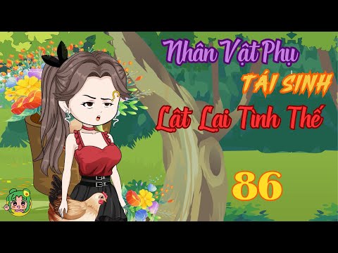 TẬP 86 - Nhân Vật Phụ Tái Sinh Lật Lại Tình Thế | Bơ Review