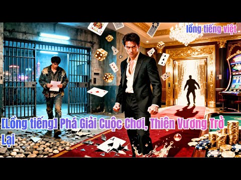 Chàng trai ra tù, phát hiện anh trai nợ triệu đô, quay lại làm vua cờ bạc, đạt đỉnh cao#250927pjB2