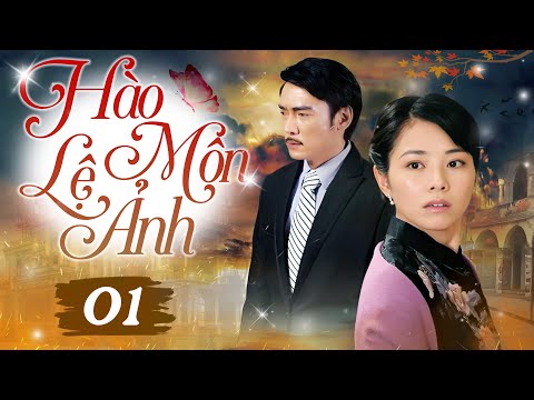 HÀO MÔN LỆ ẢNH - Tập 01 (Thuyết Minh) | Siêu Phẩm Hào Môn Tranh Đấu Trung Quốc Hot Nhất 2025