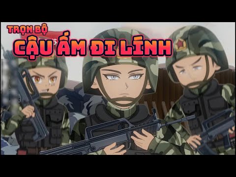 (Trọn Bộ) CẬU ẤM ĐI LÍNH | Great Sub