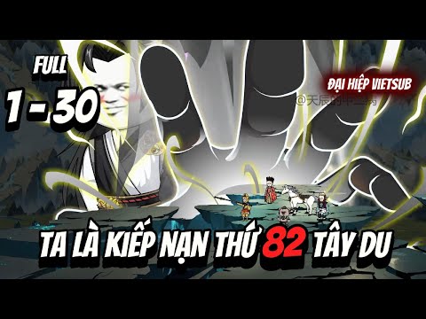 Full 1-30   | Ta Là Kiếp Nạn Thứ 82 Tây Du | Đại Hiệp vietsub