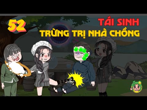 TẬP 52 - Tái Sinh Trừng Trị Nhà Chồng | Bơ Review