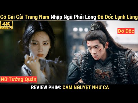 Review Phim: Cô Gái Cải Trang Nam Quay Về Trả Thù Phải Lòng Tướng Quân | Cẩm Nguyệt Như Ca Full 1-28