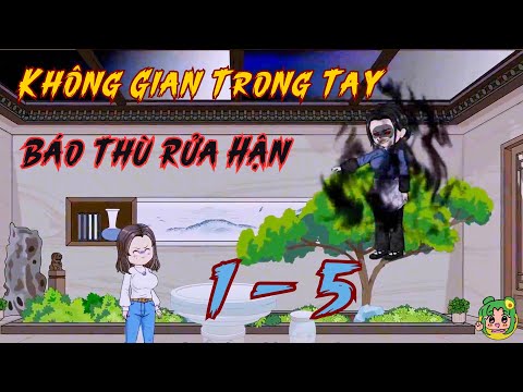 FULL TẬP 1 - 5 - Không Gian Trong Tay Báo Thù Rửa Hận | Bơ Review
