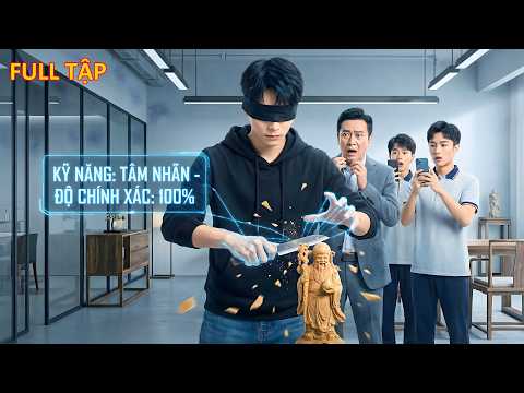 Tên Mù Mới Xuống Núi Đã Dám Thách Cả Giới Đồ Cổ Và Chứng Minh Năng Lực Bằng Màn Điêu Khắc Thần Sầu