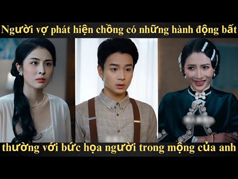 Người vợ phát hiện chồng có những hành động bất thường với bức họa người trong mộng của anh | Full