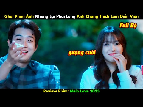 Cô Nàng Ghét Phim Ảnh Lại Phải Lòng Anh Chàng Thích Làm Diễn Viên | Full | tóm tắt phim Hàn