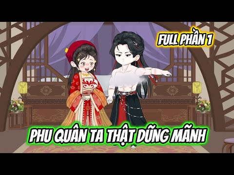 Phu Quân Ta Thật Dũng Mãnh Full Phần 1