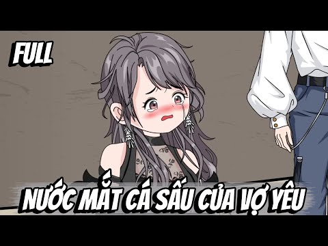 Full | Nước Mắt Cá Sấu Của Vợ Yêu