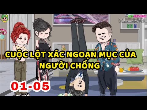 TẬP 01-05 |  Cuộc Lột Xác Ngoạn Mục Của Người Chồng  | Bơ Rì Viu Official