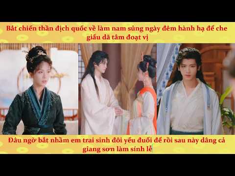 Nữ chiến thần bắt kẻ thù làm nam sủng và cú lừa sinh đôi đoạt vị